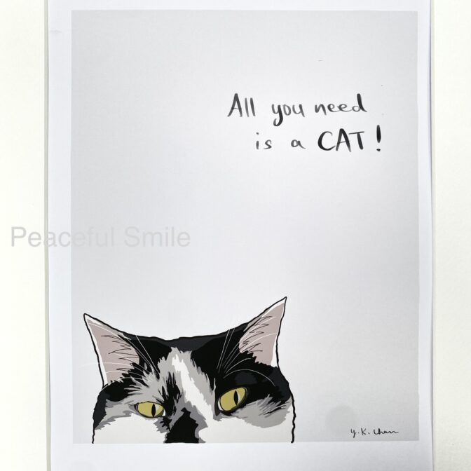 猫のイラスト(ポスター)All you need is a CAT! A4 | Peaceful Smile